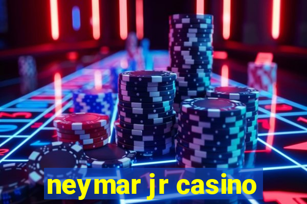 neymar jr casino