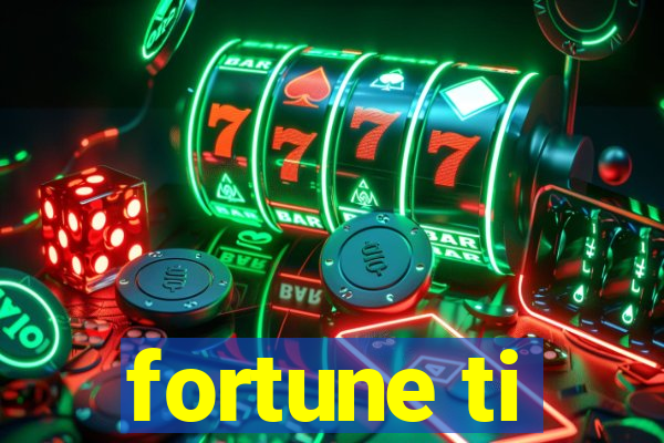 fortune ti