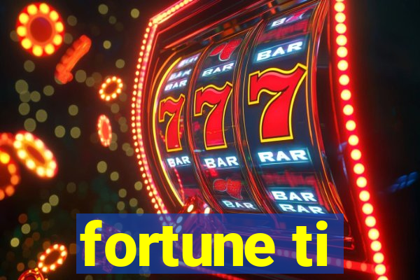 fortune ti