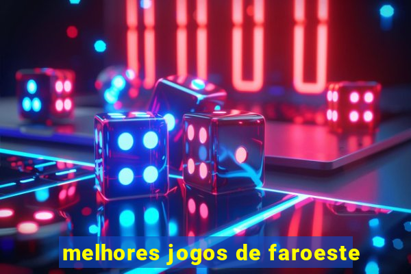 melhores jogos de faroeste