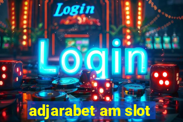 adjarabet am slot