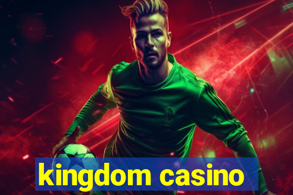 kingdom casino