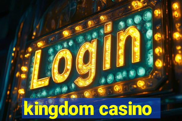 kingdom casino