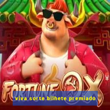 viva sorte bilhete premiado