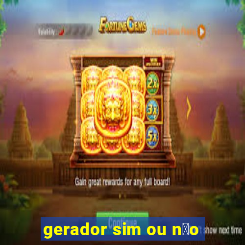 gerador sim ou n茫o