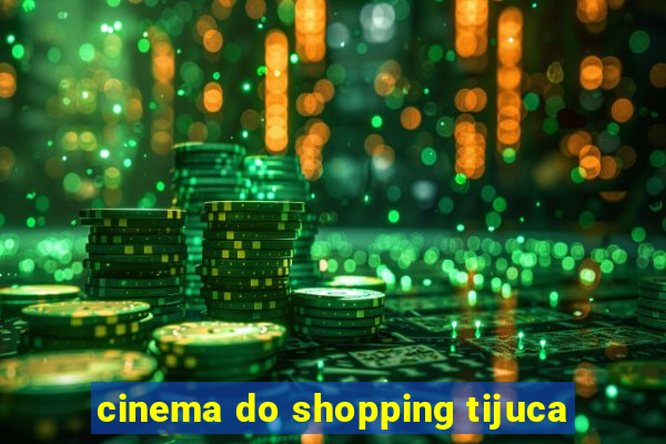 cinema do shopping tijuca