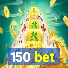 150 bet