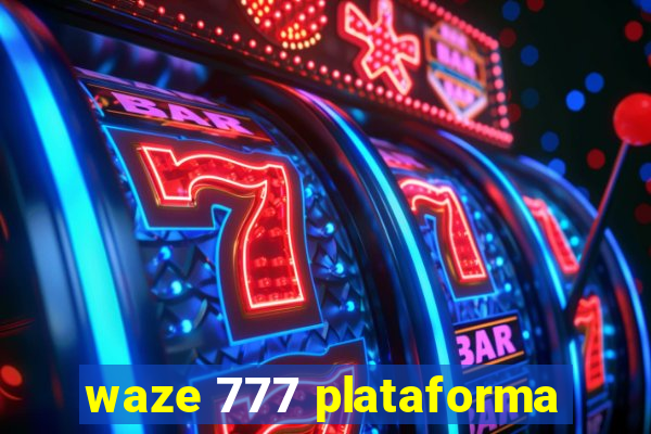 waze 777 plataforma