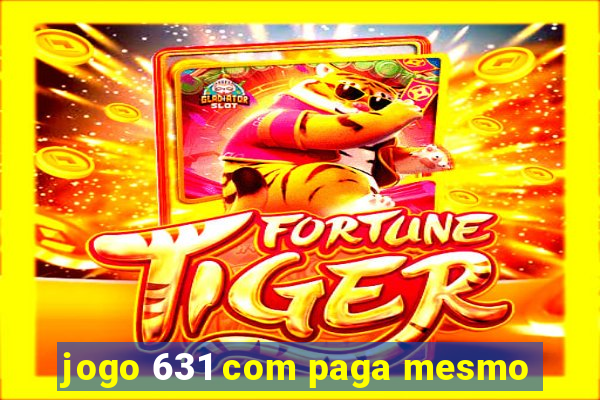 jogo 631 com paga mesmo