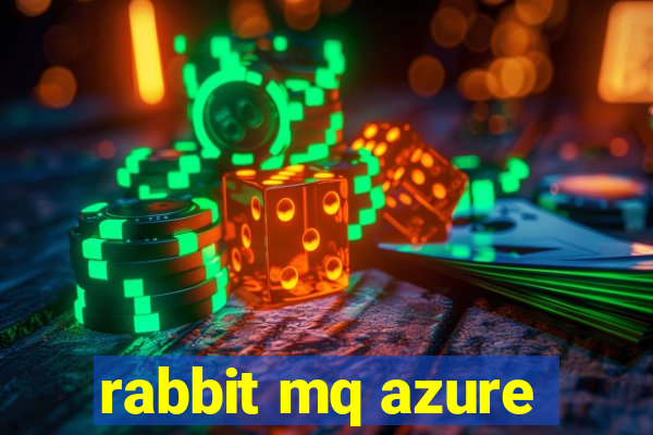 rabbit mq azure