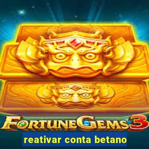 reativar conta betano