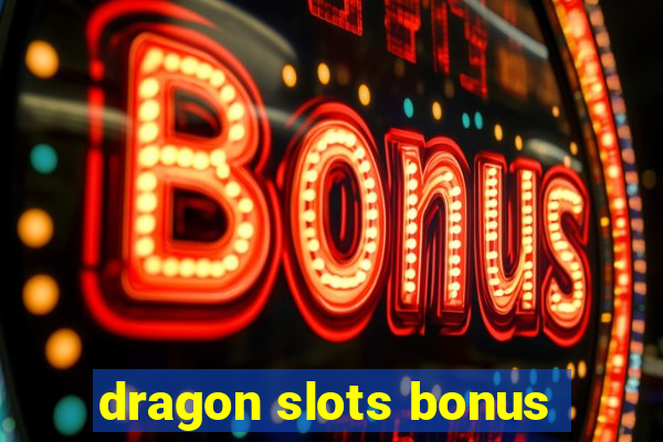 dragon slots bonus