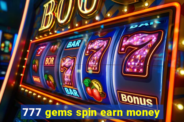 777 gems spin earn money