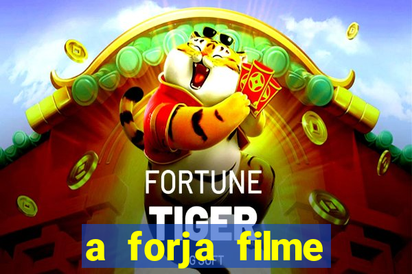 a forja filme completo dublado topflix