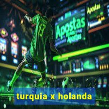 turquia x holanda