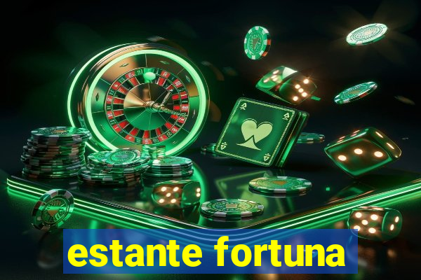 estante fortuna