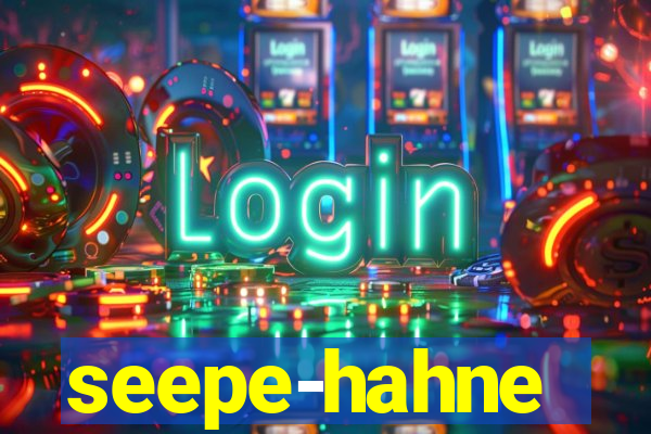 seepe-hahne