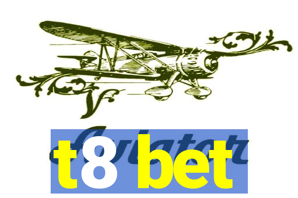 t8 bet