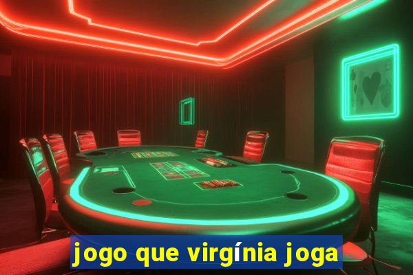 jogo que virgínia joga