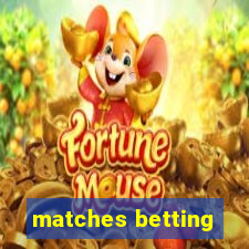 matches betting