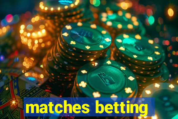 matches betting