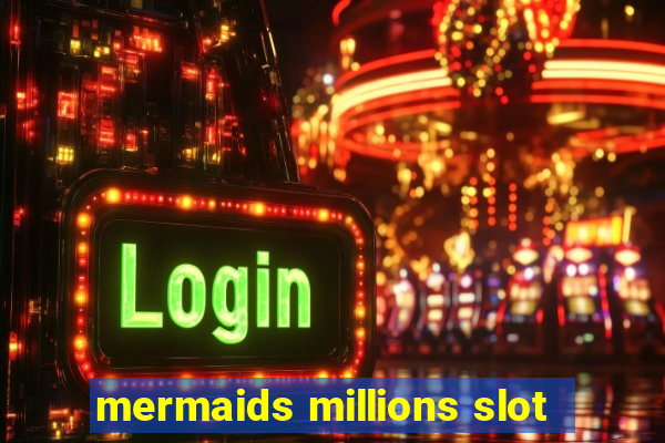 mermaids millions slot