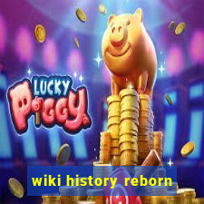 wiki history reborn