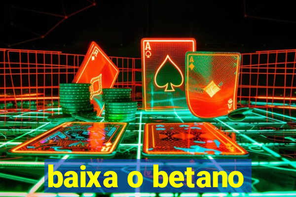 baixa o betano