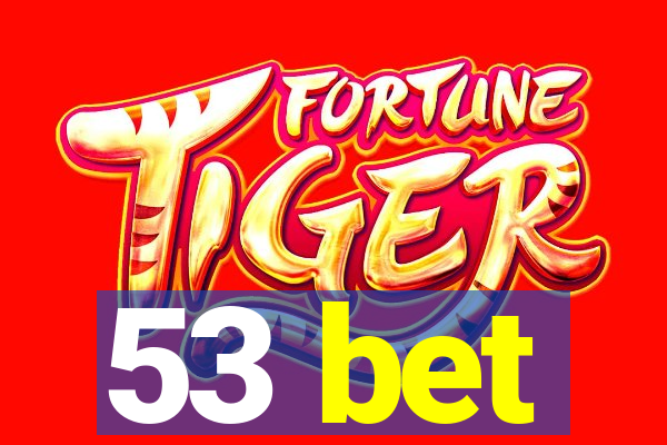 53 bet