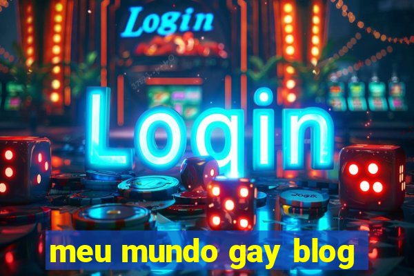 meu mundo gay blog