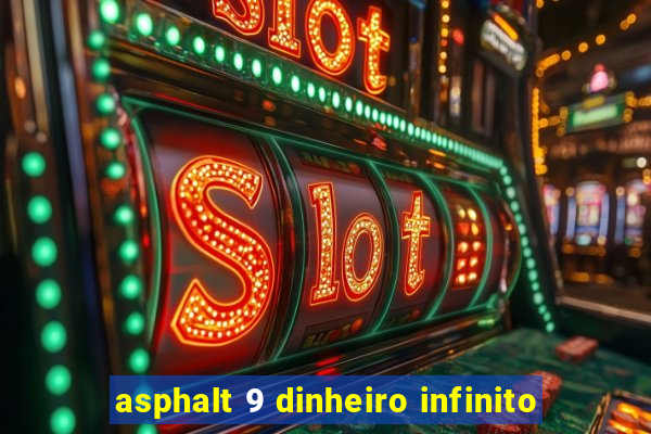 asphalt 9 dinheiro infinito