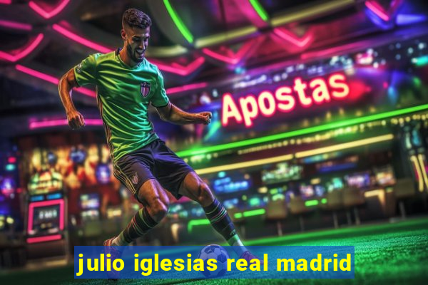 julio iglesias real madrid