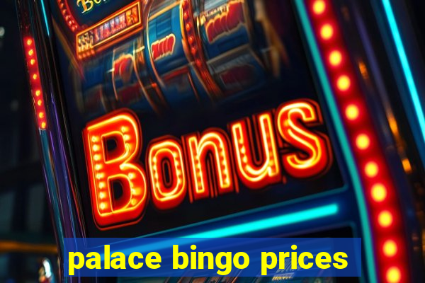 palace bingo prices