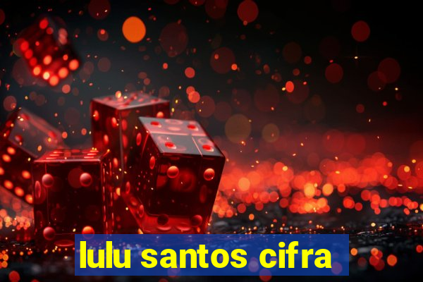 lulu santos cifra