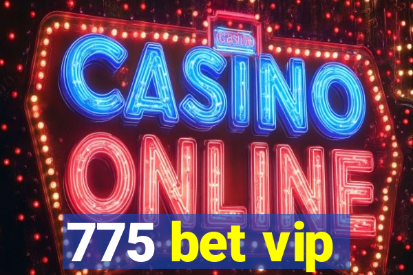 775 bet vip