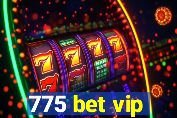 775 bet vip