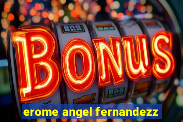 erome angel fernandezz