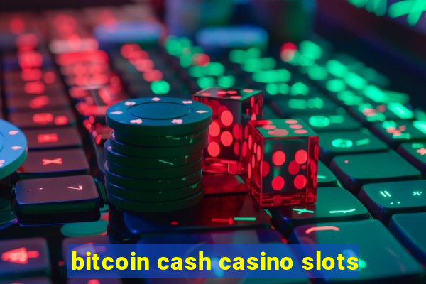 bitcoin cash casino slots