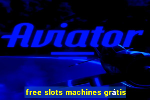 free slots machines grátis