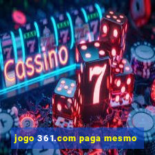 jogo 361.com paga mesmo