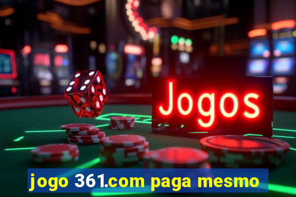 jogo 361.com paga mesmo