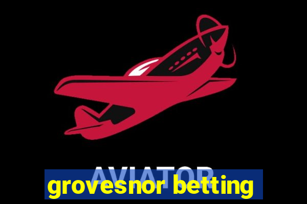 grovesnor betting