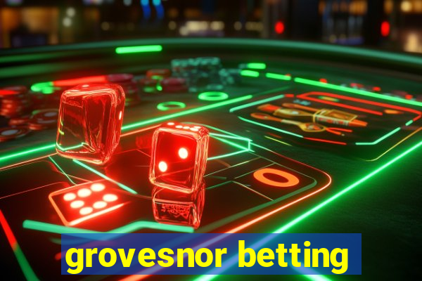 grovesnor betting