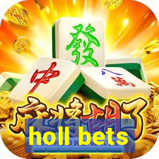 holl bets