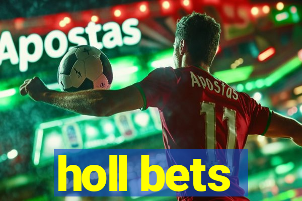 holl bets