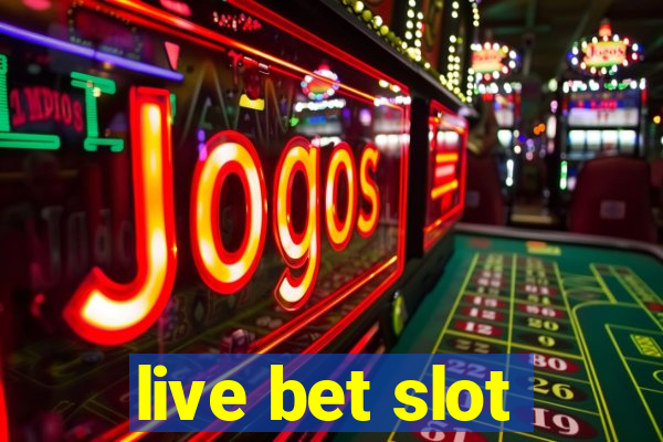 live bet slot