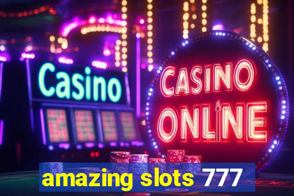 amazing slots 777