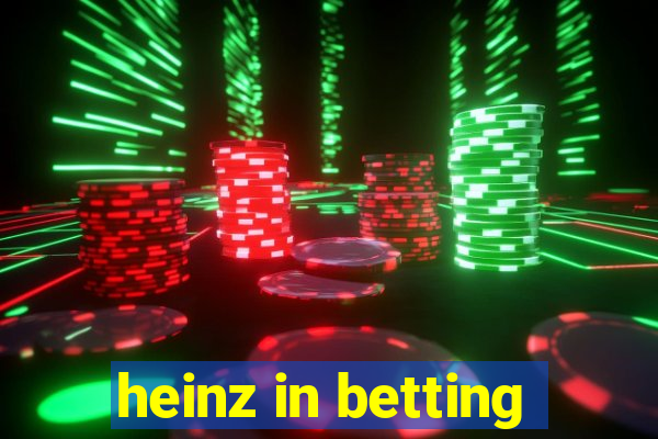 heinz in betting