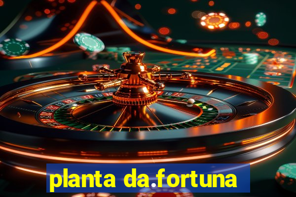 planta da.fortuna