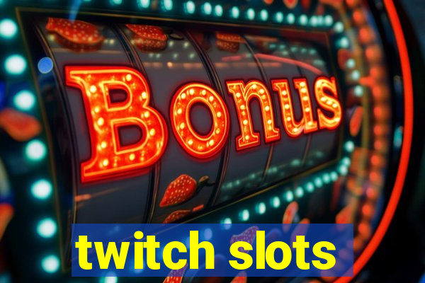 twitch slots